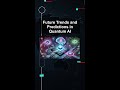 Future Trends and Predictions in Quantum AI #ai #artificialintelligence #machinelearning #aiagent
