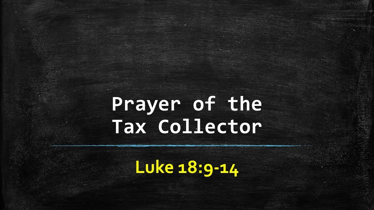 Prayer Of The Tax Collector: Luke 18: 9-14