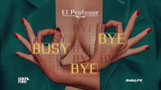 El Profesor - Busy Bye Bye (Kolya Funk & Shnaps Remix)