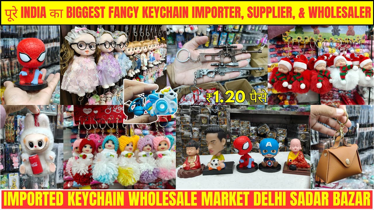 Imported Keychain Wholesale Market Delhi Sadar Bazar | Fancy Keychain | Doll Keychain Action Figures
