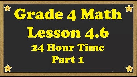 Grade 4 Math Lesson 4.6 The 24 Hour Clock