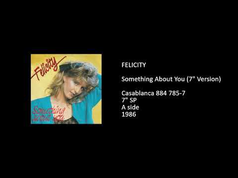 Felicity — FELICITY - Something About You (7'' Version) - 1986