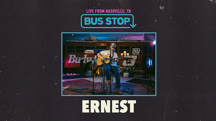 ERNEST (LIVE from Nashville) | Bus Stop Sessions