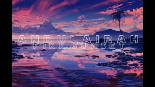ANDULAIRAH: PINK SUNSET | Electronica |EDM