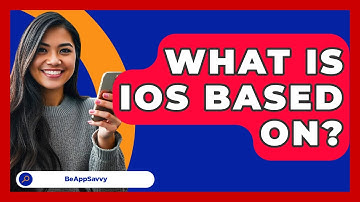 What Is iOS Based On? - Be App Savvy