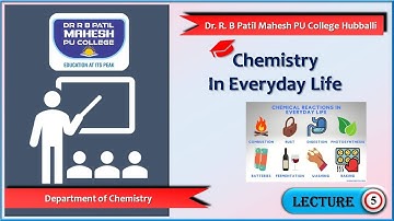 CHEMISTRY IN EVERYDAY LIFE Video Lecture 05