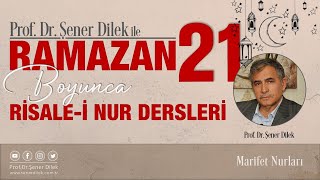 Prof.Dr.Şener Dilek - Risale-i Nur Sohbetleri - RAMAZAN-I ŞERİF - 21 -  31.03.2024
