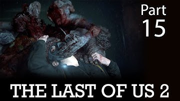 GROUND ZERO! THE LAST OF US 2 PART 15!| WALKTHROUGH GAMEPLAY!