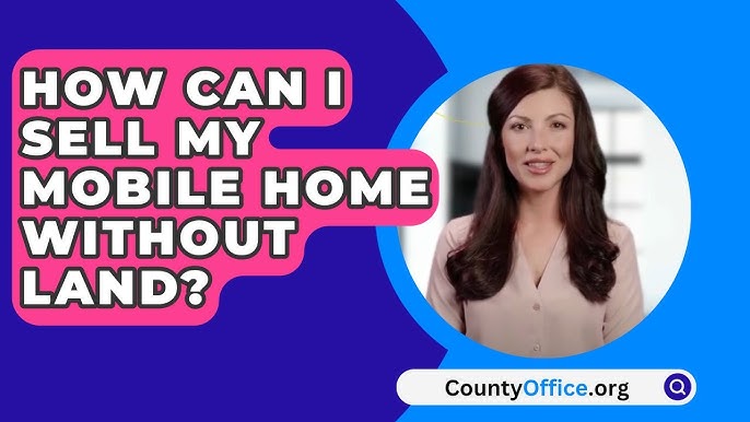 How Can I Sell My Mobile Home Without Land