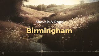 Shovels & Rope - Birmingham (Lyrics)
