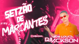 SETZÃO DE MARCANTES DJ JACKSON #VIBELOUCA