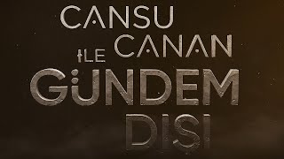 Cansu Canan Özgen ile Gündem Dışı | 21 Nisan 2024