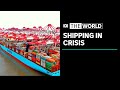 Worldwide shipping costs skyrocketing as system descends into crisis | The World