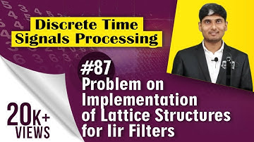 Problem on how to implement Lattice Structures for IIR Filters | Discrete Time Signal Processing
