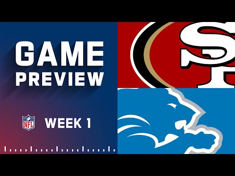 San Francisco 49ers vs. Detroit Lions | Week 1 NFL Game Preview