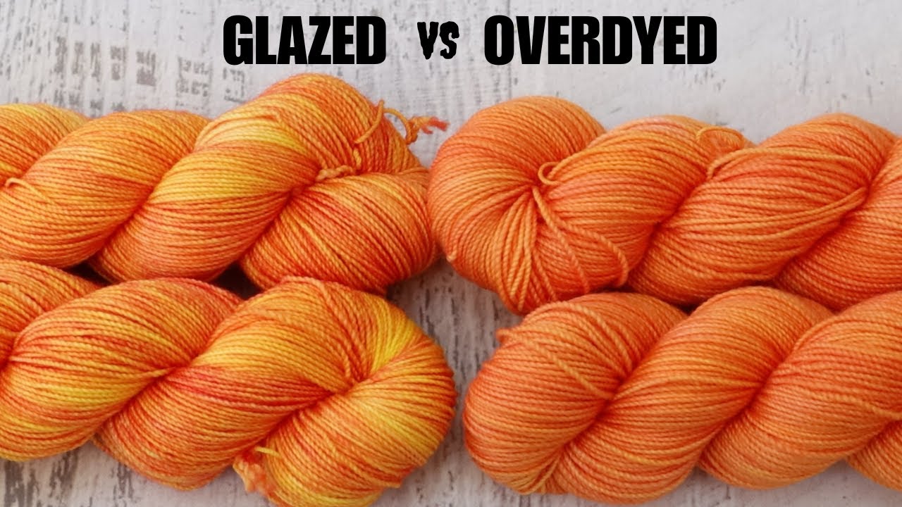 Overdyeing Glazing vs Overdyeing Yarn; Changing a few Variables for Very Different ...