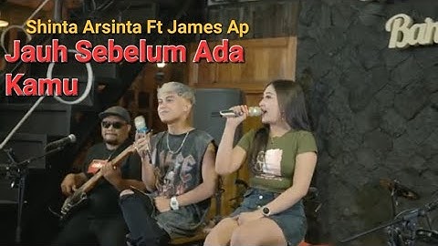 Jauh Sebelum Ada Kamu - Shinta Arsinta Ft James Ap (Official live music video )