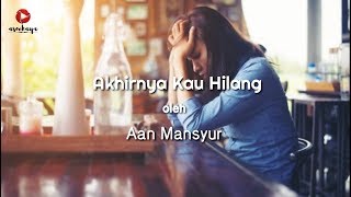 Akhirnya Kau Hilang karya Aan Mansyur | Musikalisasi Puisi