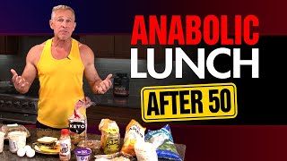 Anabolic Lunch Ideas To Build Muscle After 50 (4 BEST MEALS!)