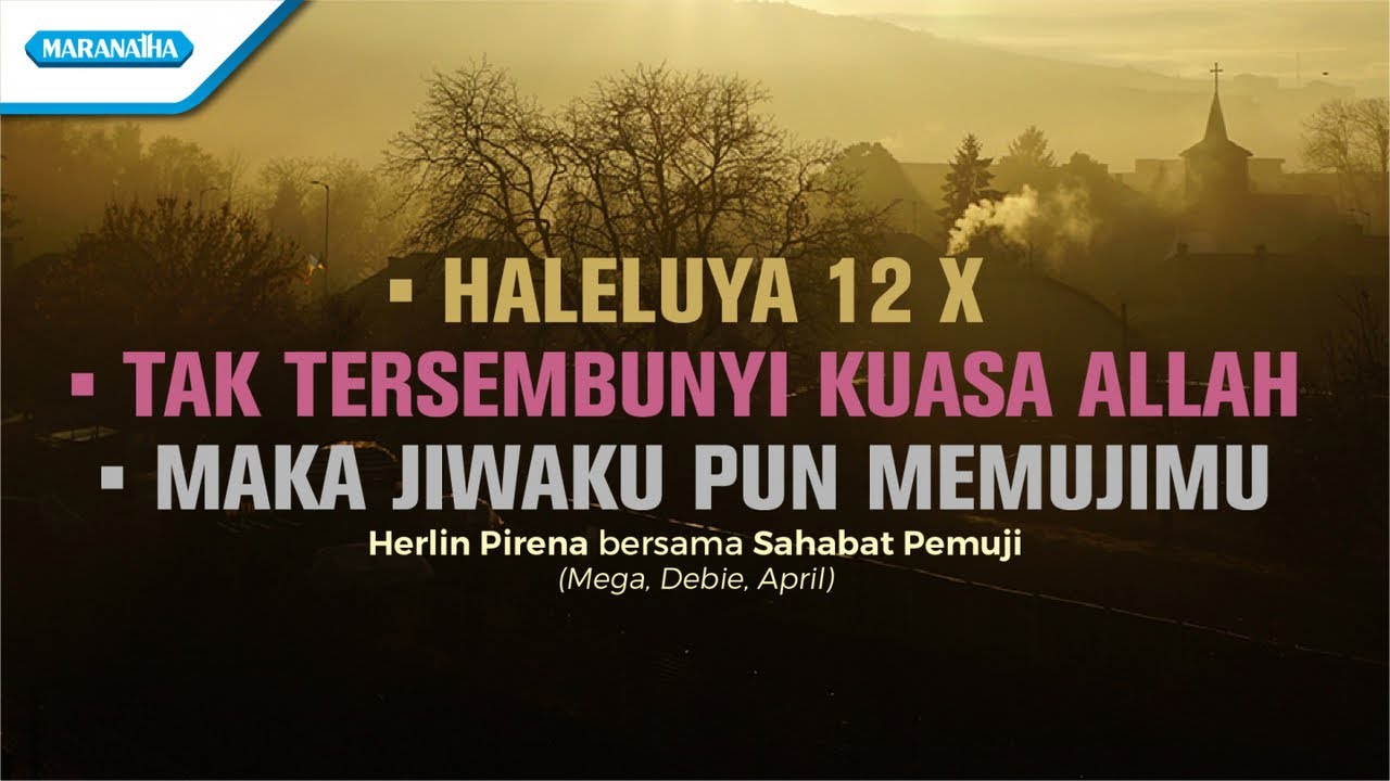 Haleluya 12x | Tak Tersembunyi Kuasa Allah | Maka Jiwaku Pun MemujiMu-Herlin Pirena & Sahabat Pemuji