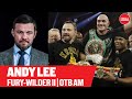 Andy Lee | "Fury-Joshua could happen in the next year" | Fury-Wilder II | OTB AM