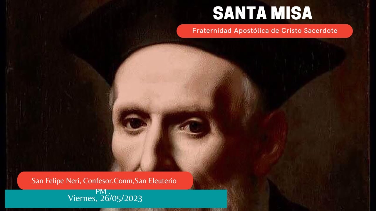 Misa San Felipe Neri, Confesor.Conm, San Eleuterio PM 26/05/202 YouTube