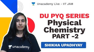 DU PYQ SERIES | Physical Chemistry PART -2 | Chemistry |  Shikha Upadhyay | Unacademy Live