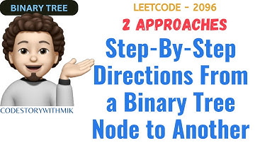 Step-By-Step Directions From a Binary Tree Node to Another | 2 Approaches | Leetcode 2096