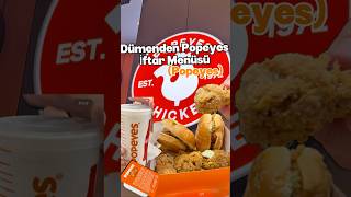 Dümenden Popeyes Iftar Menüsü Ücretini Ödeyip Aldım