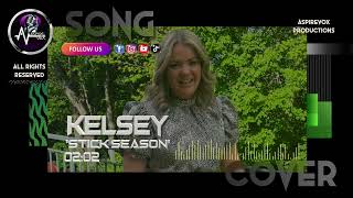 Kelsey - Stick Season - Noah Kahan - Aspire Vox Cover Version