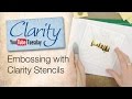 Embossing With Clarity Stencils How To