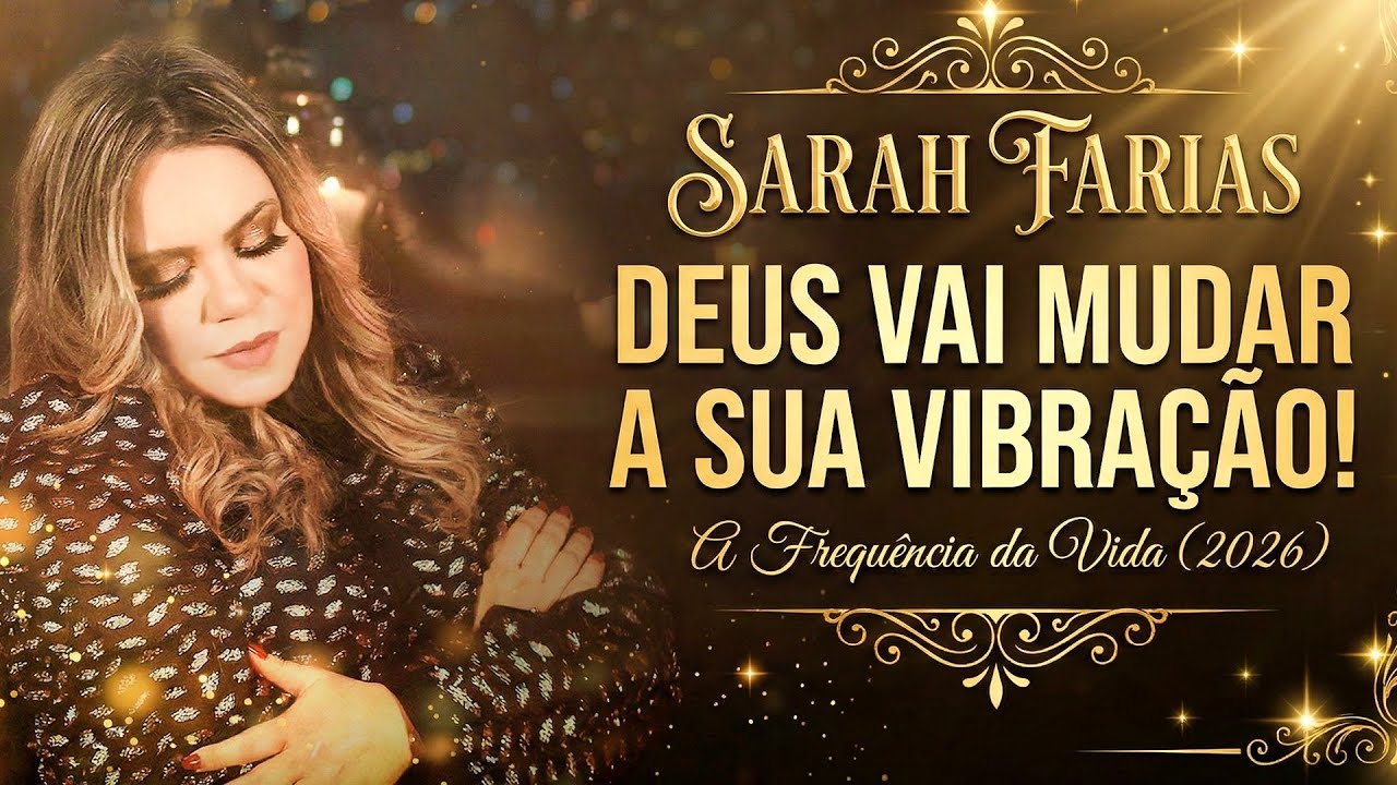 DEUS VAI MUDAR A SUA VIBRAÇÃO! 📡✨ Sarah Farias - A Frequência da Vida (2026)