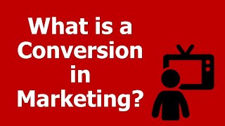 What Is A Conversion In Marketing