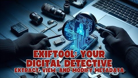 Exiftool: A Forensic Tool Unlocking Metadata with Exiftool