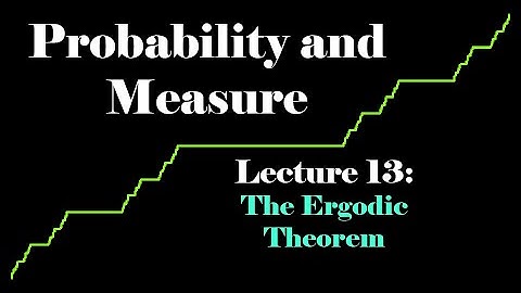 Probability and Measure, Lecture 13: The Ergodic Theorem
