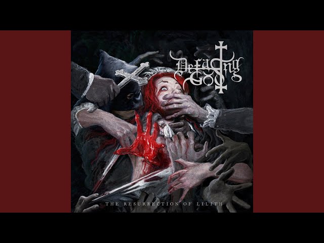 Defacing God - The Invocation Pt. I ''Lilith''