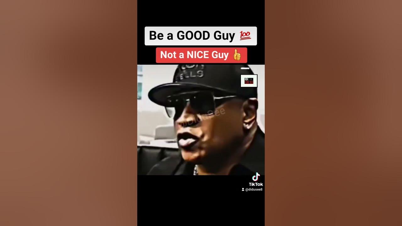 be-a-good-guy-not-a-nice-guy-didusee-llcoolj-shorts-youtube