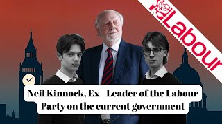 Neil Kinnock, Ex-Leader of the Labour Party on the current government