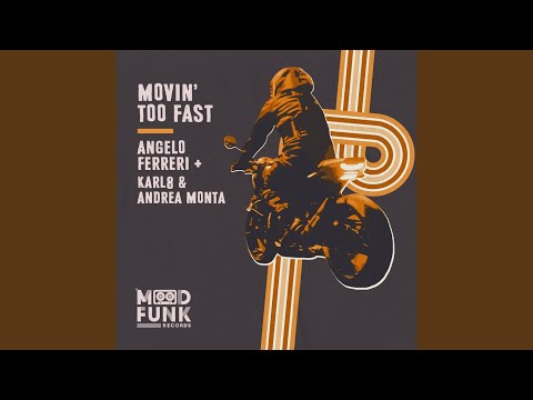 Angelo Ferreri & Karl8, Andrea Monta - Movin' Too Fast mp3 ke stažení
