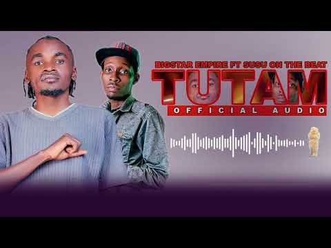 TUTAM Bigstar Empire Ft Susu On The Beat