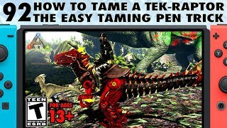 92: How to Tame a Tek Raptor on Ark (Easy High Level Raptor Tame Trick)