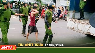 Tin tức an ninh trật tự nóng, thời sự Việt Nam mới nhất 24h trưa ngày 16\/5 | ANTV