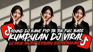 KUMPULAN DJ VIRAL TERBARU 2026 - SOUND DJ KANE FYP TIKTOK FULL BASS!!