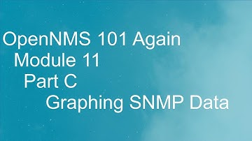 OpenNMS 101 Module 11 C Graphing SNMP Data
