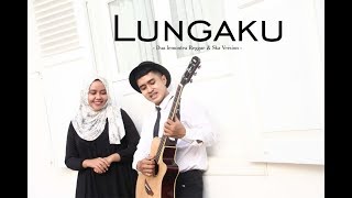 LUNGAKU (SKA Reggae Cover) - Dua lemontea