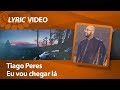 Tiago Peres - Eu vou chegar lá [ LYRIC VIDEO ]