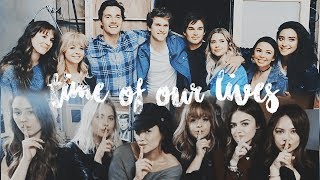 goodbye PLL cast | time of our lives