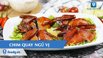 Hướng dẫn cách làm món CHIM QUAY NGŨ VỊ | Feedy TV