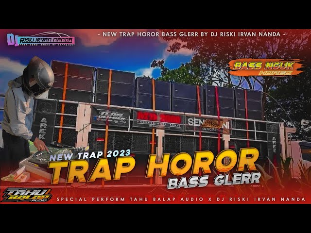 DJ TRAP HOROR TAHU BALAP AUDIO BASS NGUK BY DJ RISKI IRVAN NANDA class=