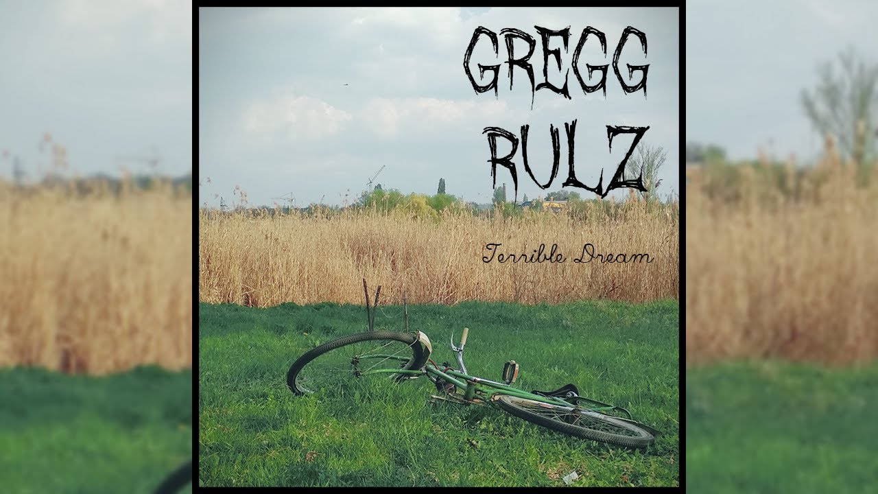 Greg Rulz Gregg Rulz - Terrible Dream - YouTube